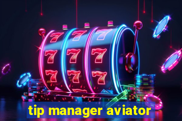 tip manager aviator